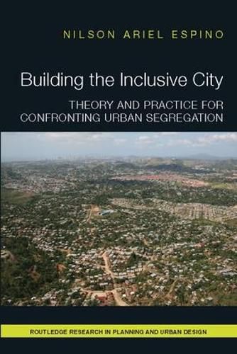 Cover image for Building the Inclusive City: Theory and Practice for Confronting Urban Segregation