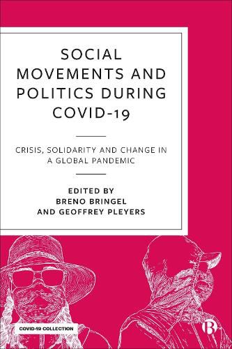 Social Movements and Politics during COVID-19: Crisis, Solidarity and Change in a Global Pandemic