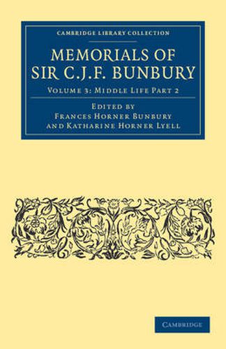 Cover image for Memorials of Sir C. J. F. Bunbury, Bart