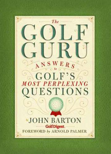 The Golf Guru: Answers to Golf 's Most Perplexing Questions