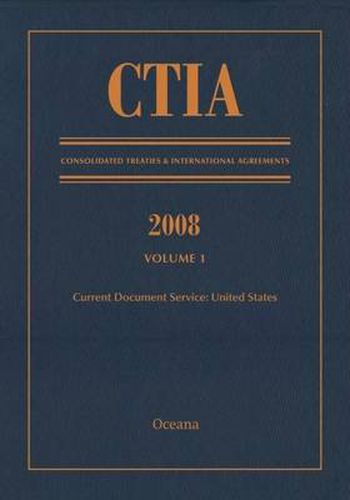 Cover image for CTIA: Consolidated Treaties & International Agreements 2008 Vol 1: Issued September 2009