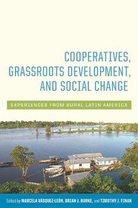 Cover image for Cooperatives, Grassroots Development, and Social Change: Experiences from Rural Latin America