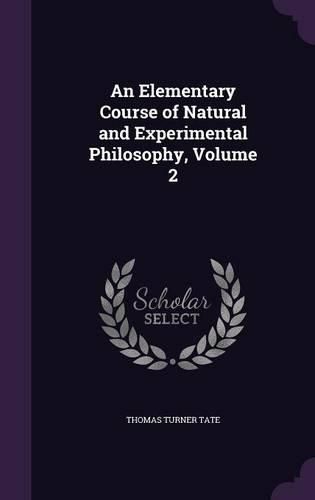 An Elementary Course of Natural and Experimental Philosophy, Volume 2