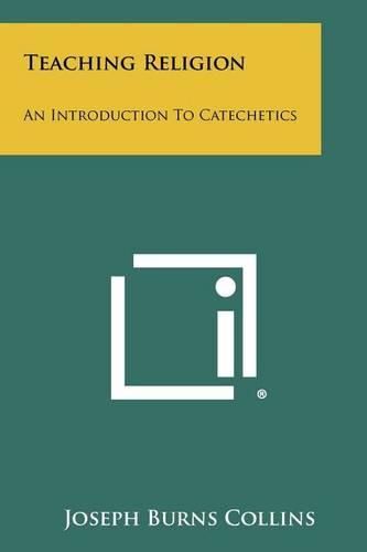 Teaching Religion: An Introduction to Catechetics