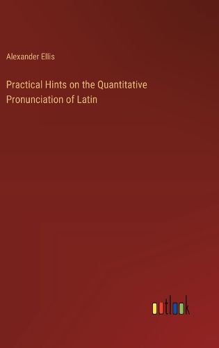 Practical Hints on the Quantitative Pronunciation of Latin