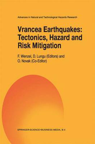 Vrancea Earthquakes: Tectonics, Hazard and Risk Mitigation: Contributions from the First International Workshop on Vrancea Earthquakes, Bucharest, Romania, November 1-4, 1997