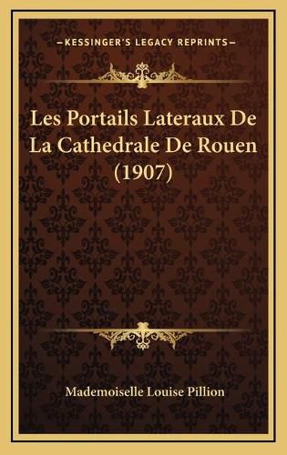 Cover image for Les Portails Lateraux de La Cathedrale de Rouen (1907)