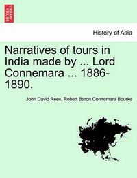 Cover image for Narratives of Tours in India Made by ... Lord Connemara ... 1886-1890.