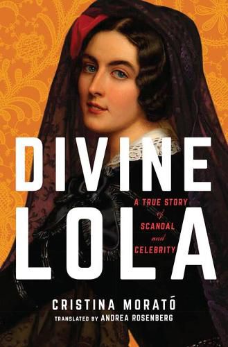 Cover image for Divine Lola: A True Story of Scandal and Celebrity