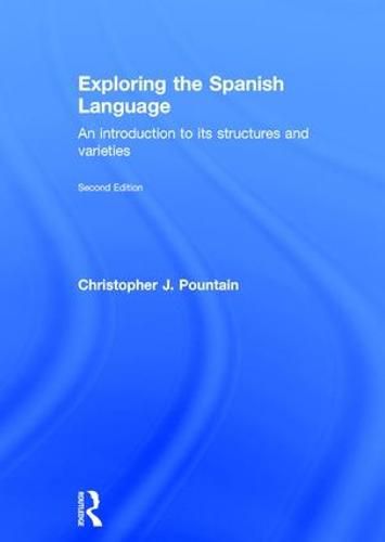 Cover image for Exploring the Spanish Language: An introduction to its structures and varieties