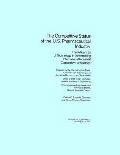 The Competitive Status of the U.S. Pharmaceutical Industry: The Influences of Technology in Determining International Industrial Competitive Advantage