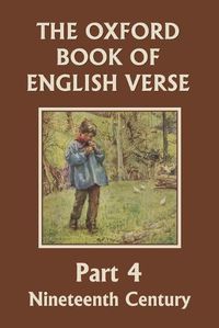 Cover image for The Oxford Book of English Verse, Part 4: Nineteenth Century (Yesterday's Classics)