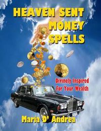 Cover image for Heaven Sent Money Spells - Divinely Inspired For Your Wealth