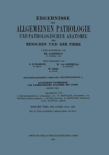 Ergebnisse Der Allgemeinen Pathologie Und Pathologischen Anatomie Des Menschen Und Der Tiere: Einundzwanzigster Jahrgang: Erganzungsband. I. Allgemeine Pathologie Und Pathologische Anatomie Des Auges