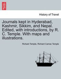 Cover image for Journals kept in Hyderabad, Kashmir, Sikkim, and Nepal. Edited, with introductions, by R. C. Temple. With maps and illustrations.