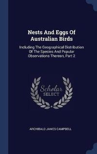 Cover image for Nests and Eggs of Australian Birds: Including the Geographical Distribution of the Species and Popular Observations Thereon, Part 2