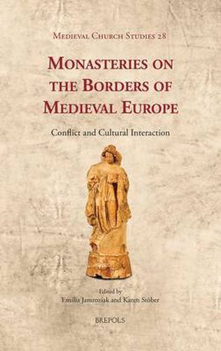 Cover image for Monasteries on the Borders of Medieval Europe: Conflict and Cultural Interaction