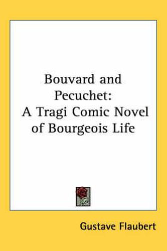 Cover image for Bouvard and Pecuchet: A Tragi Comic Novel of Bourgeois Life