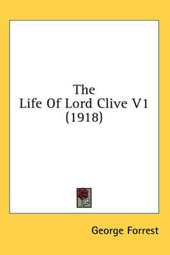 Cover image for The Life of Lord Clive V1 (1918)