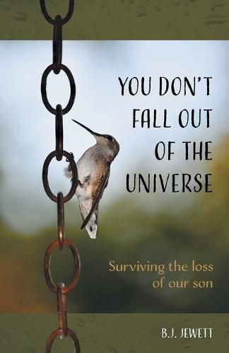 Cover image for You Don't Fall Out of the Universe: Surviving the Loss of our Son