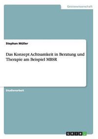 Cover image for Das Konzept Achtsamkeit in Beratung und Therapie am Beispiel MBSR