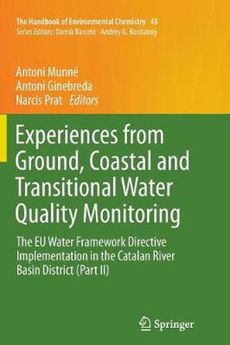 Cover image for Experiences from Ground, Coastal and Transitional Water Quality Monitoring: The EU Water Framework Directive Implementation in the Catalan River Basin District (Part II)