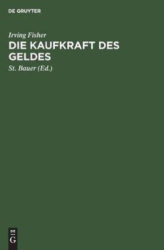 Cover image for Die Kaufkraft Des Geldes: Ihre Bestimmung Und Ihre Beziehung Zu Kredit, Zins Und Krisen