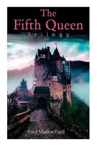 Cover image for The Fifth Queen Trilogy: Rise and Fall of Katharine Howard: The Fifth Queen, Privy Seal & The Fifth Queen Crowned (Historical Novels)