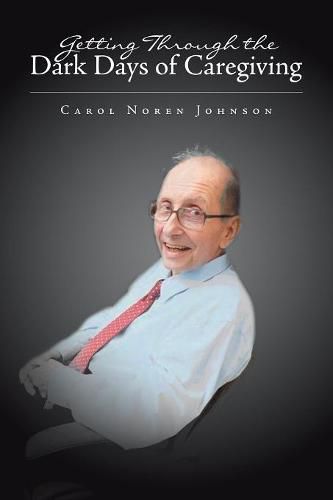 Cover image for Getting Through the Dark Days of Caregiving