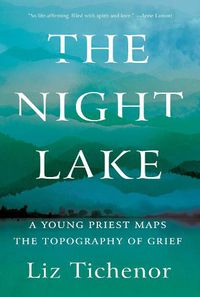 Cover image for The Night Lake: A Young Priest Maps the Topography of Grief