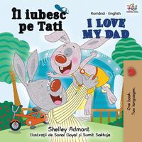 Cover image for I Love My Dad (Romanian English Bilingual Book)