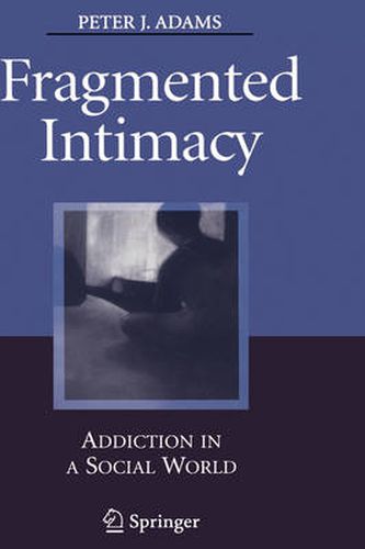 Fragmented Intimacy: Addiction in a Social World