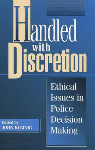 Cover image for Handled with Discretion: Ethical Issues in Police Decision Making