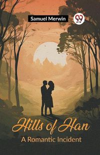 Cover image for Hills of Han A Romantic Incident