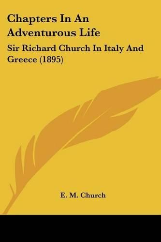 Chapters in an Adventurous Life: Sir Richard Church in Italy and Greece (1895)