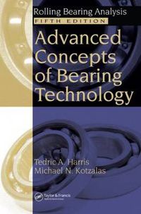 Cover image for Advanced Concepts of Bearing Technology,: Rolling Bearing Analysis, Fifth Edition