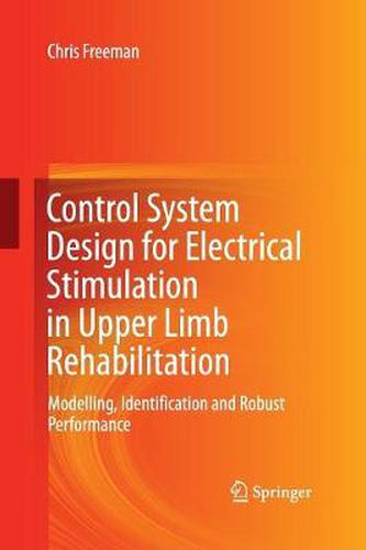 Cover image for Control System Design for Electrical Stimulation in Upper Limb Rehabilitation: Modelling, Identification and Robust Performance