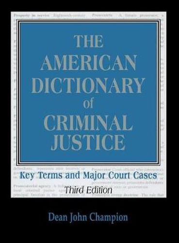 Cover image for The American Dictionary of Criminal Justice: Key Terms and Major Court Cases