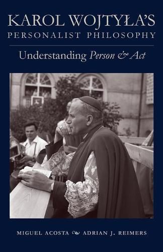 Karol Wojtyla's Personalist Philosophy: Understanding 'Person and Act