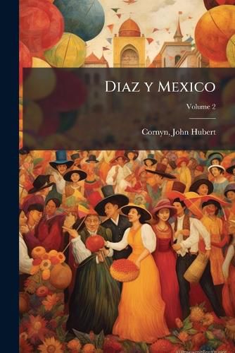 Cover image for Diaz y Mexico Volume 2