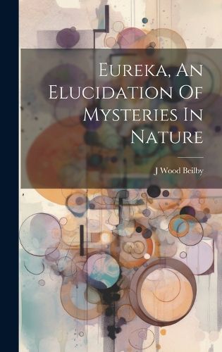 Cover image for Eureka, An Elucidation Of Mysteries In Nature