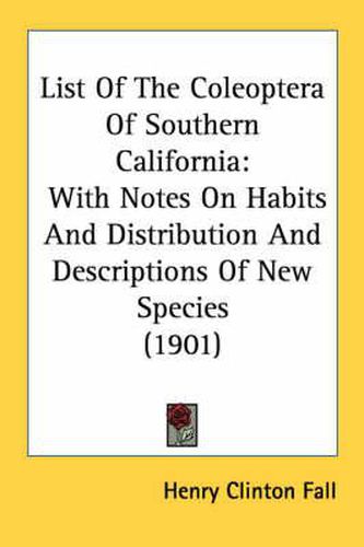 List of the Coleoptera of Southern California: With Notes on Habits and Distribution and Descriptions of New Species (1901)