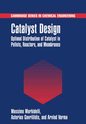 Cover image for Catalyst Design: Optimal Distribution of Catalyst in Pellets, Reactors, and Membranes