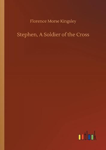 Cover image for Stephen, A Soldier of the Cross