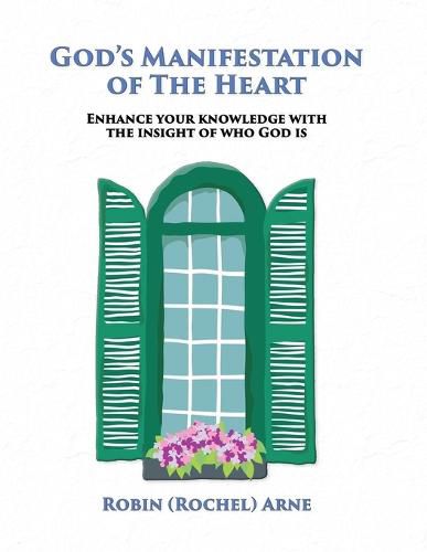 Cover image for God's Manifestation of The Heart: Enhance your knowledge with the insight of who God is