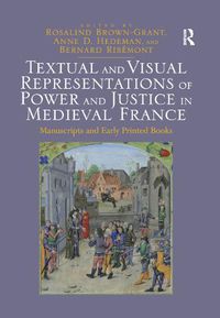 Cover image for Textual and Visual Representations of Power and Justice in Medieval France: Manuscripts and Early Printed Books