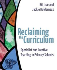 Cover image for Reclaiming the Curriculum: Specialist and creative teaching in primary schools