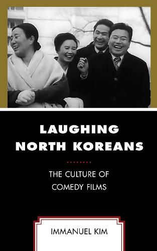 Cover image for Laughing North Koreans: The Culture of Comedy Films