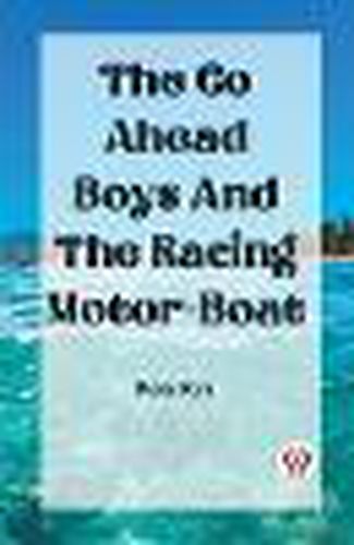 The Go Ahead Boys And The Racing Motor-Boat (Edition2023)