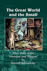 Cover image for The Great World and the Small: More Tales of the Ominous and Magical